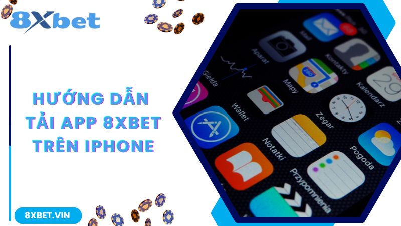 Tải App 8Xbet - Trải Nghiệm Giải Trí Thả Ga Trên Điện Thoại Của Bạn 2 Tải app trên Iphone