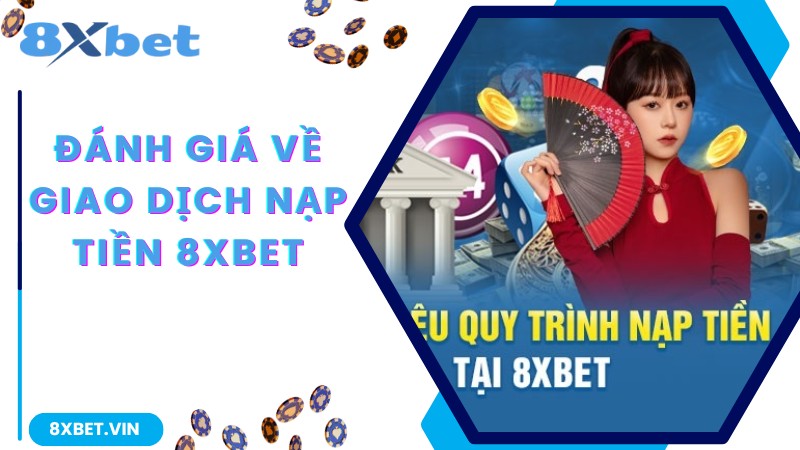 Thông tin khái quát về hệ thống thanh toán 8Xbet